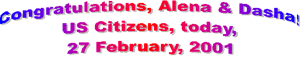 Congratulations, Alena & Dasha! US Citizens today, 27 February, 2001